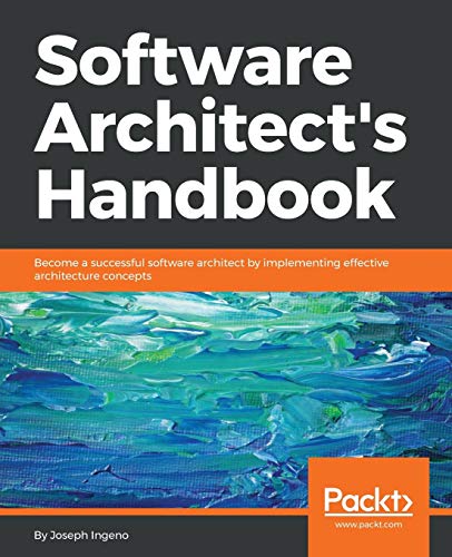Software Architect's Handbook: Become a successful software architect by implementing effective architecture concepts von Packt Publishing